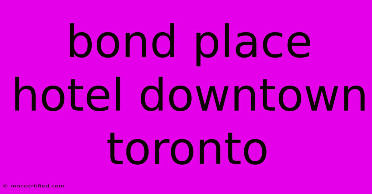 Bond Place Hotel Downtown Toronto