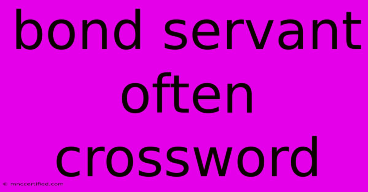 Bond Servant Often Crossword