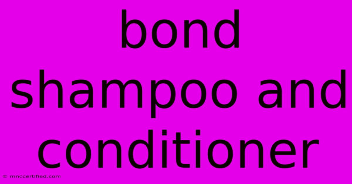 Bond Shampoo And Conditioner