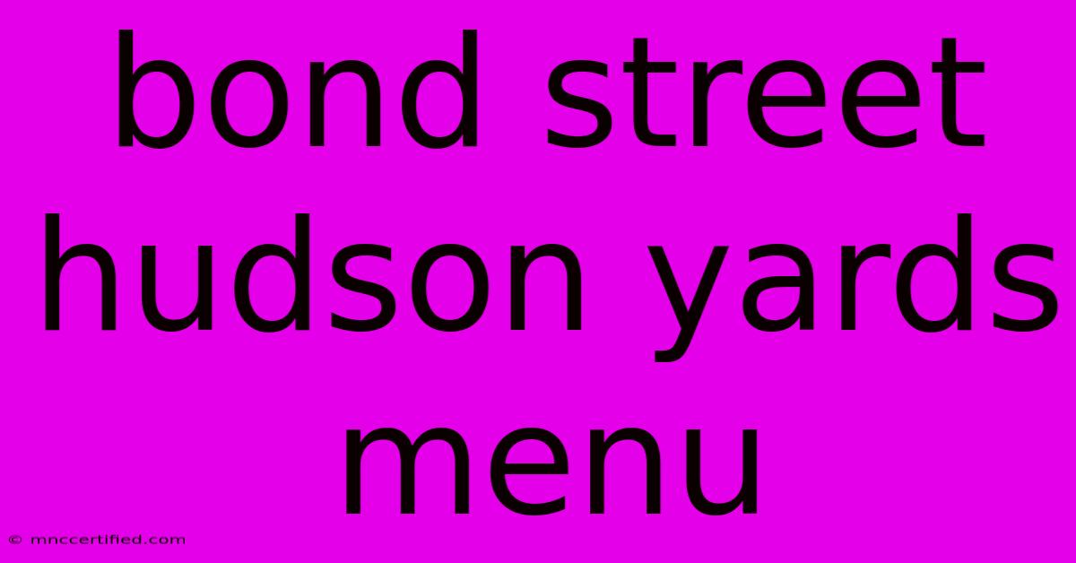 Bond Street Hudson Yards Menu