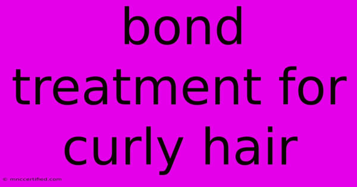 Bond Treatment For Curly Hair