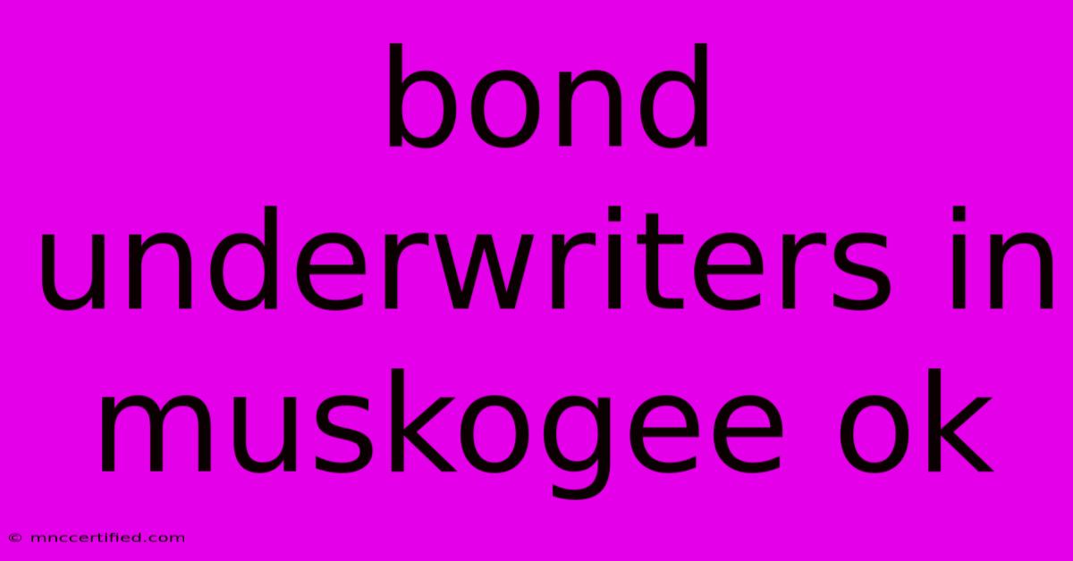 Bond Underwriters In Muskogee Ok