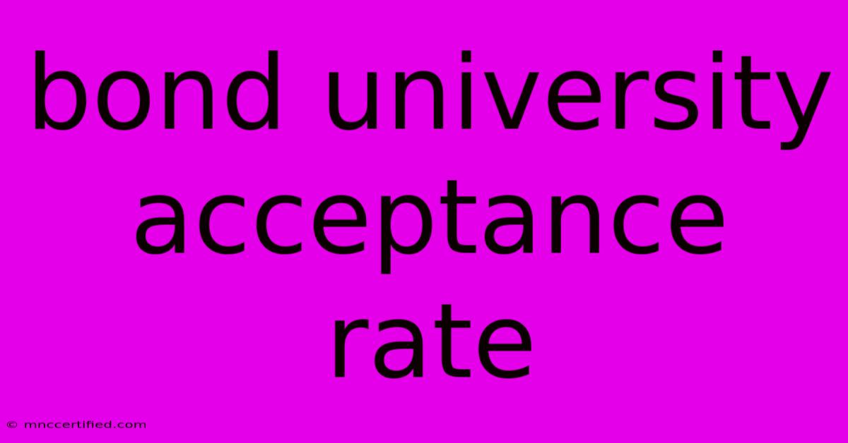 Bond University Acceptance Rate