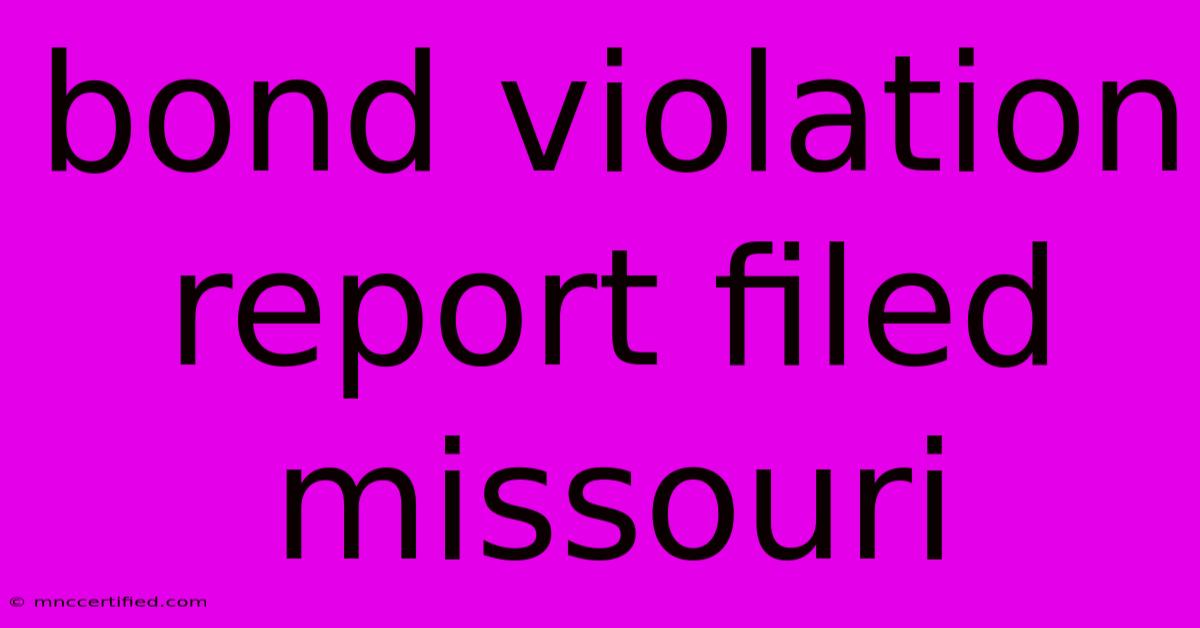 Bond Violation Report Filed Missouri