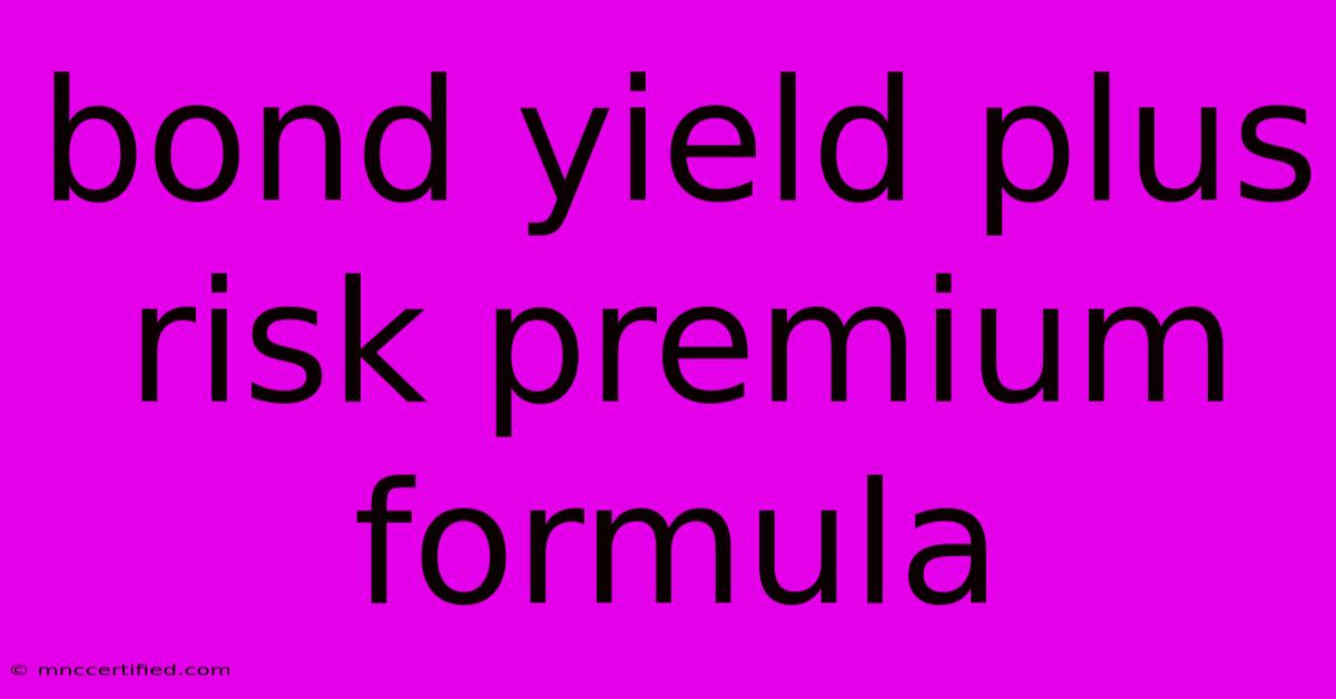 Bond Yield Plus Risk Premium Formula