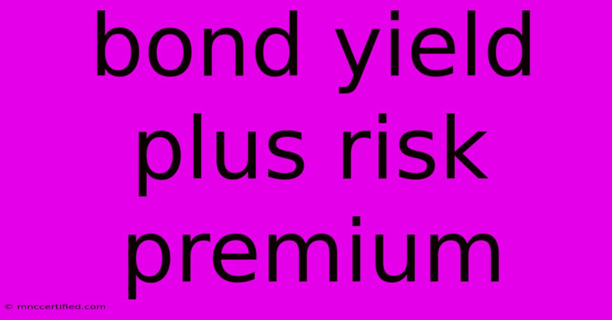 Bond Yield Plus Risk Premium