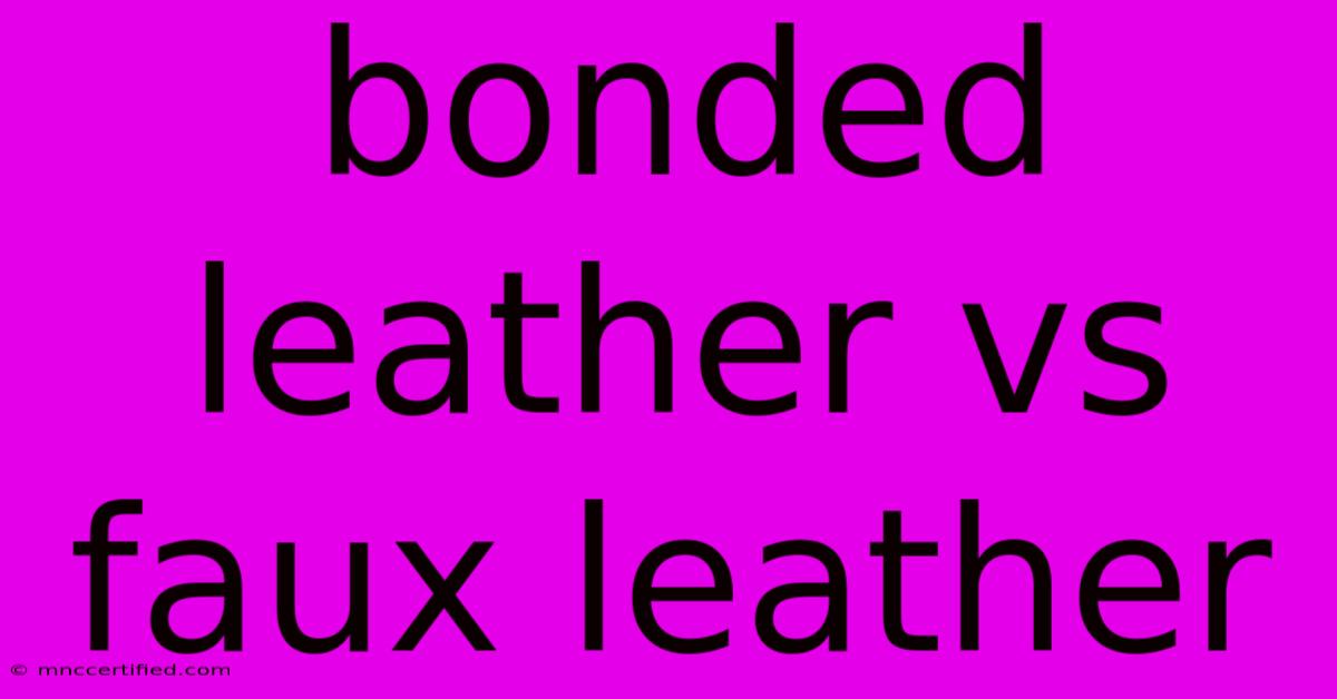 Bonded Leather Vs Faux Leather