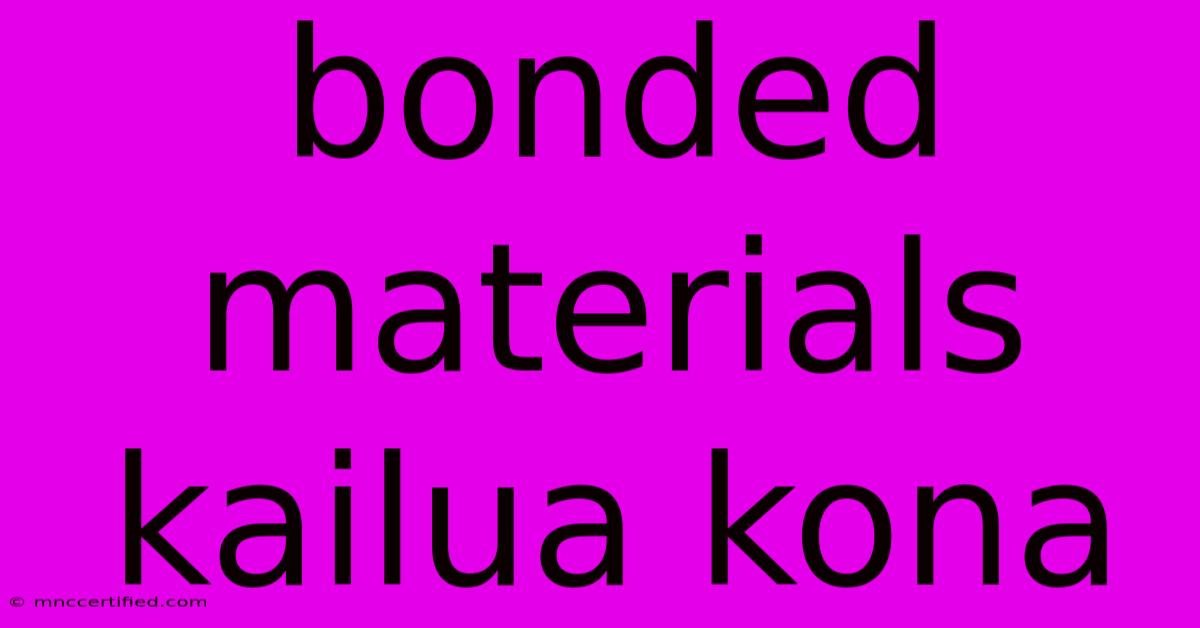 Bonded Materials Kailua Kona