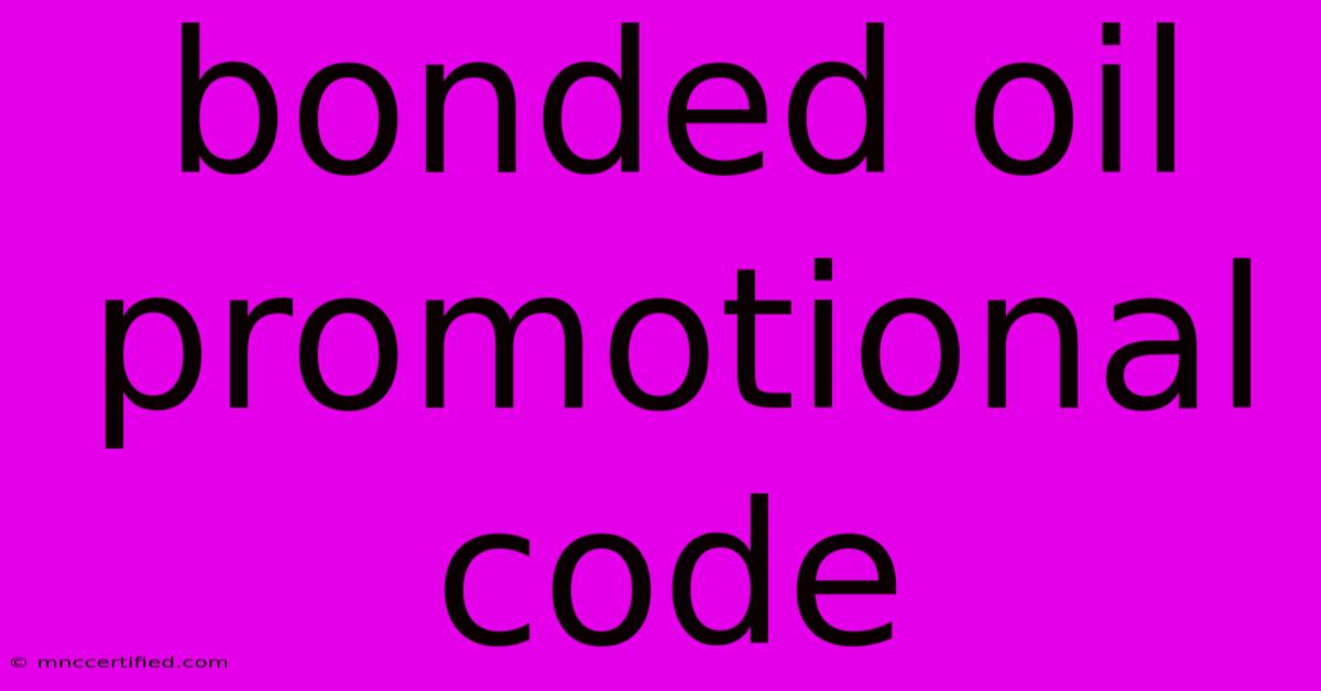 Bonded Oil Promotional Code