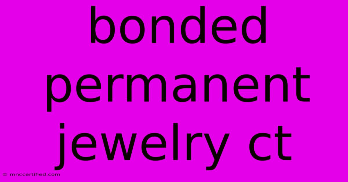 Bonded Permanent Jewelry Ct