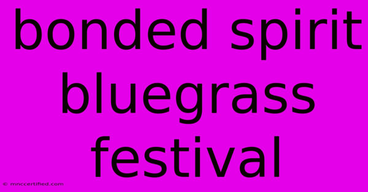 Bonded Spirit Bluegrass Festival