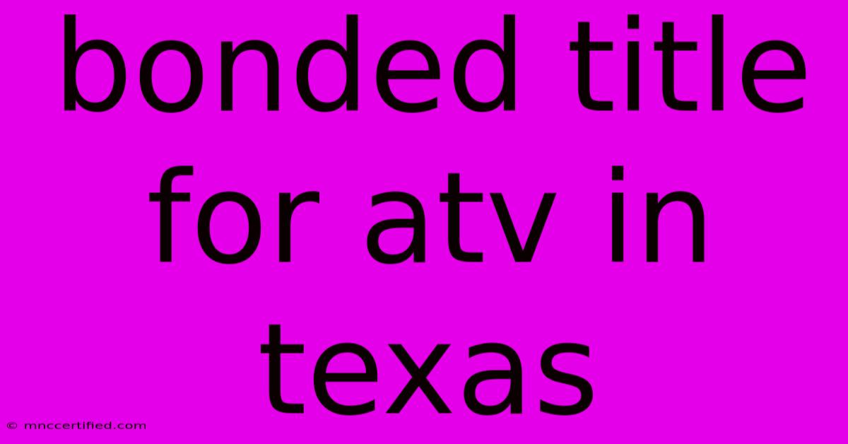 Bonded Title For Atv In Texas