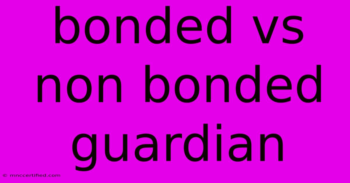 Bonded Vs Non Bonded Guardian