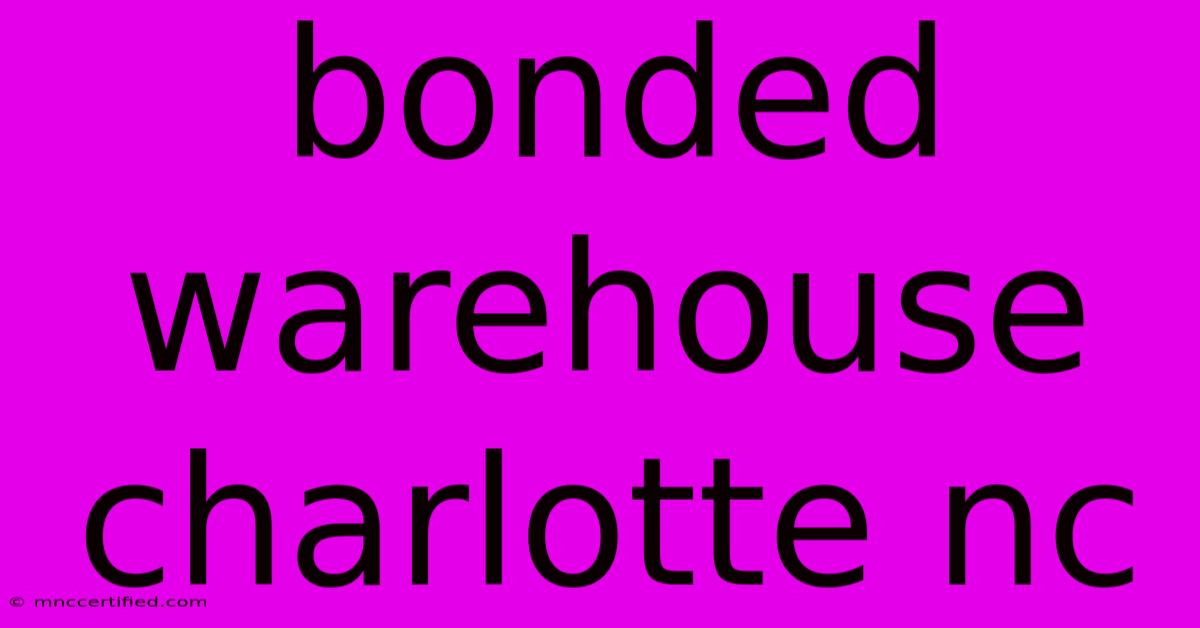 Bonded Warehouse Charlotte Nc