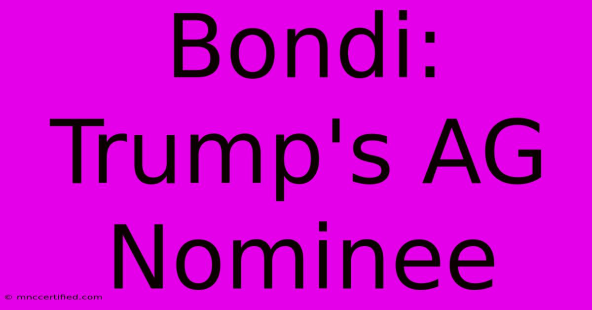 Bondi: Trump's AG Nominee