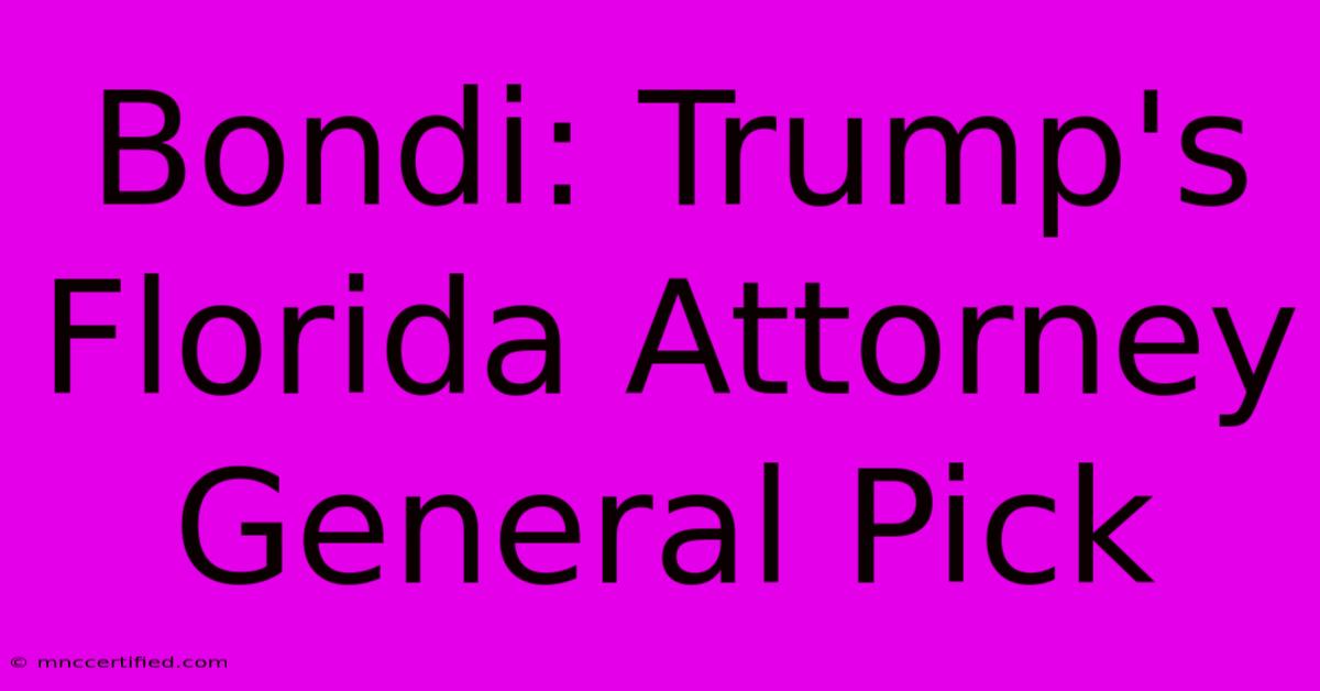 Bondi: Trump's Florida Attorney General Pick