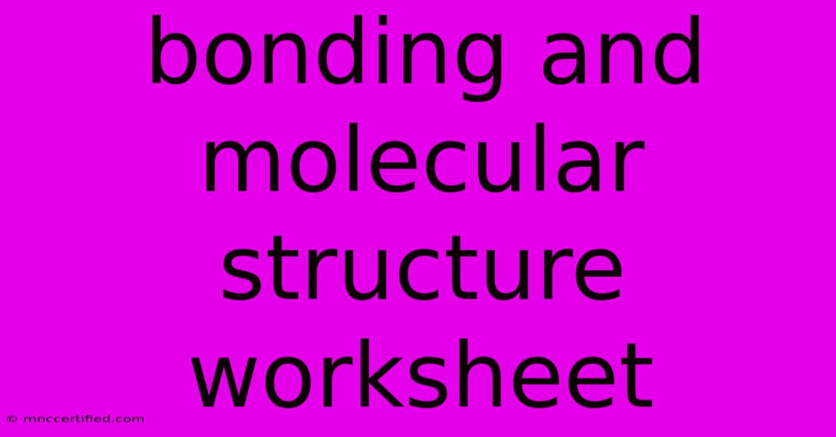 Bonding And Molecular Structure Worksheet