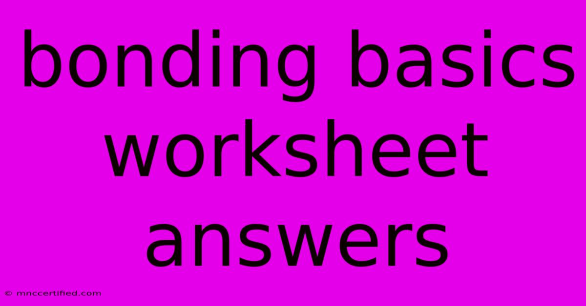 Bonding Basics Worksheet Answers