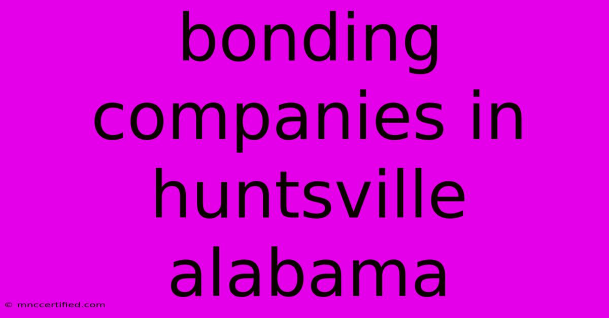 Bonding Companies In Huntsville Alabama