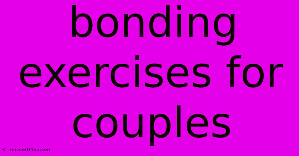 Bonding Exercises For Couples