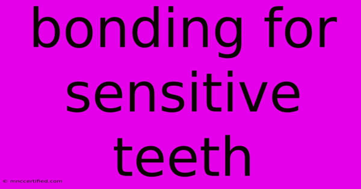 Bonding For Sensitive Teeth