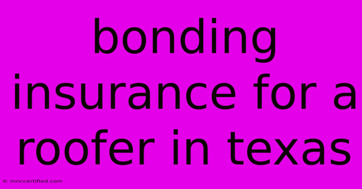 Bonding Insurance For A Roofer In Texas