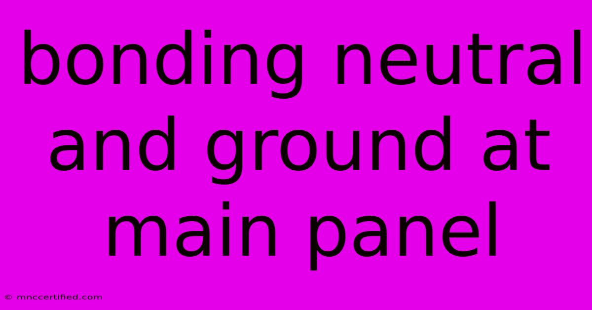 Bonding Neutral And Ground At Main Panel