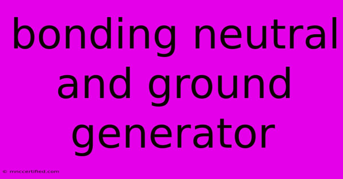 Bonding Neutral And Ground Generator