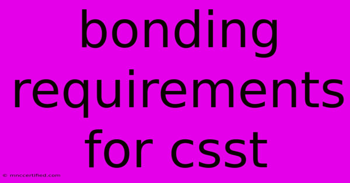 Bonding Requirements For Csst