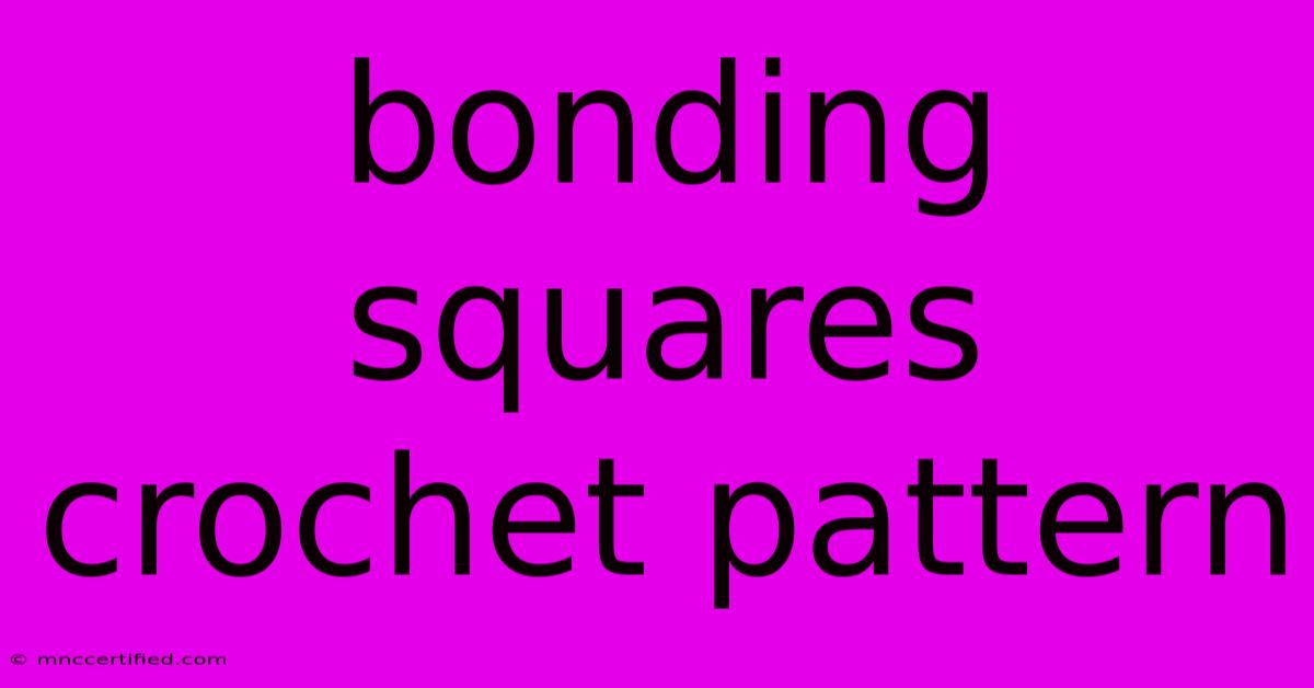 Bonding Squares Crochet Pattern