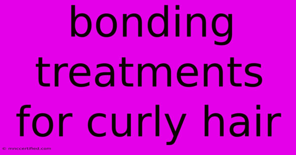 Bonding Treatments For Curly Hair