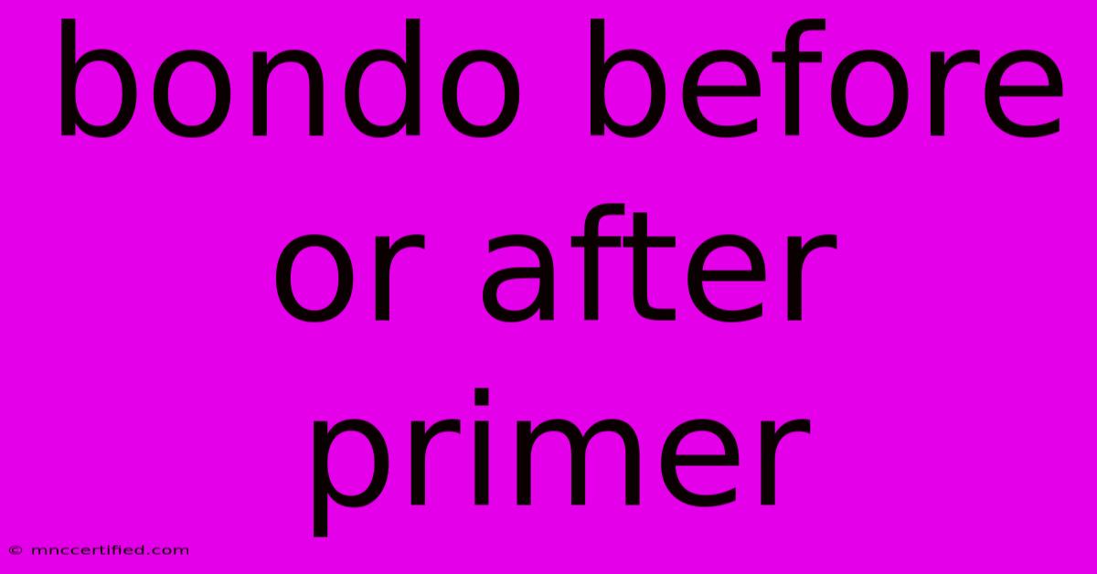 Bondo Before Or After Primer