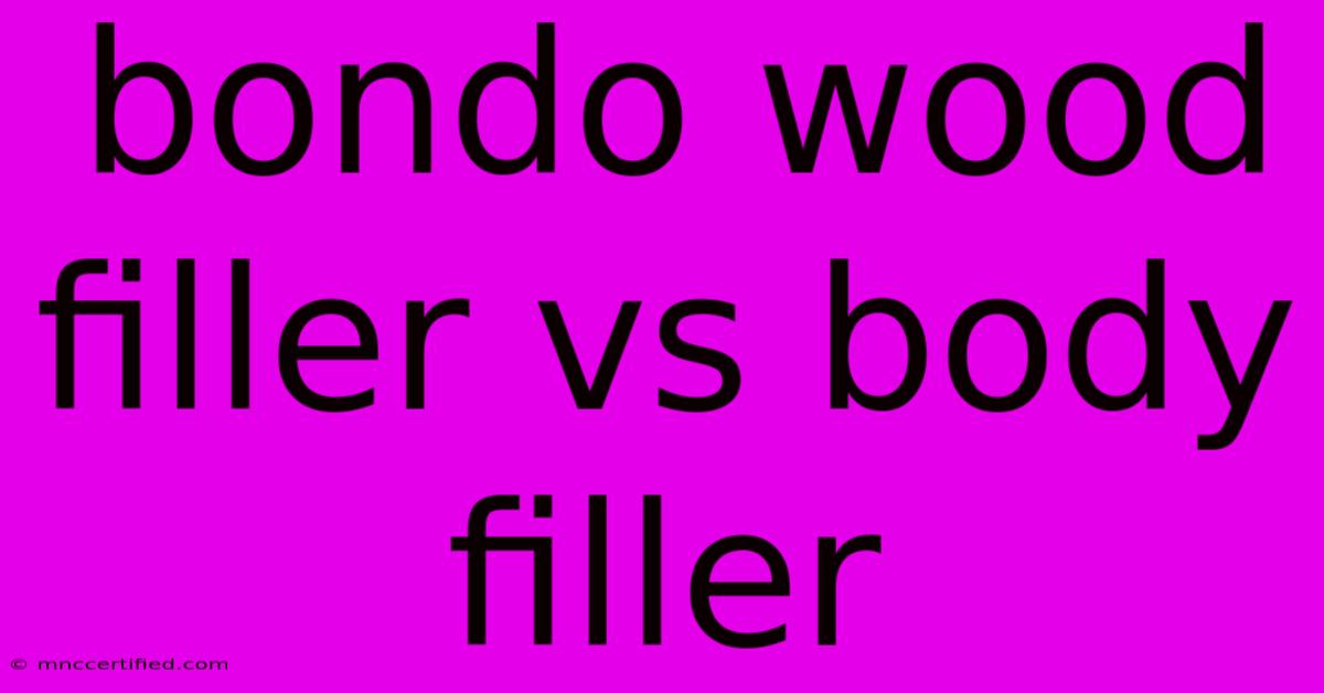 Bondo Wood Filler Vs Body Filler