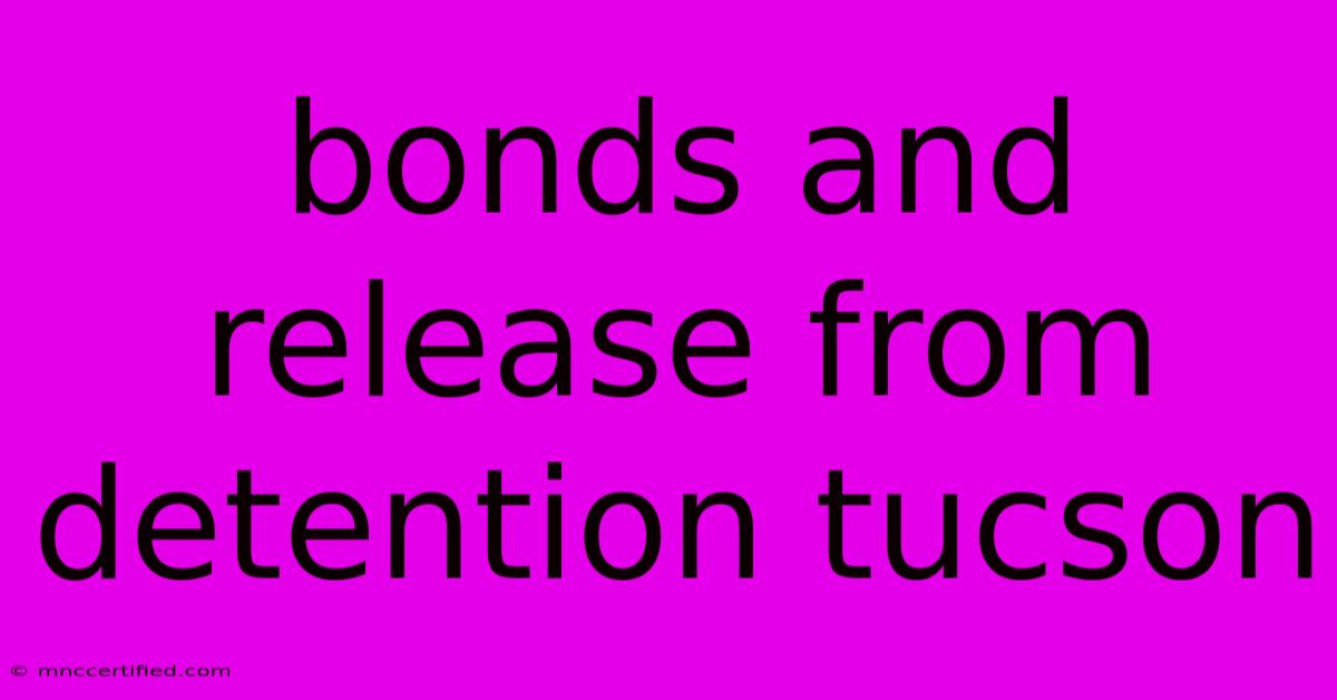 Bonds And Release From Detention Tucson