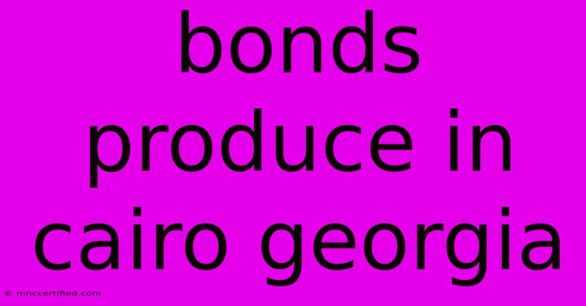 Bonds Produce In Cairo Georgia