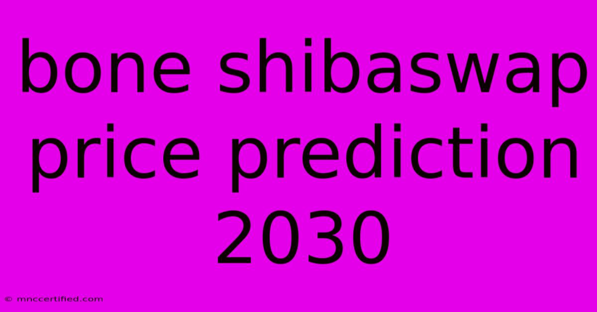 Bone Shibaswap Price Prediction 2030