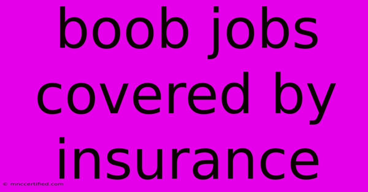 Boob Jobs Covered By Insurance