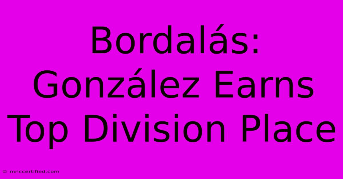 Bordalás: González Earns Top Division Place