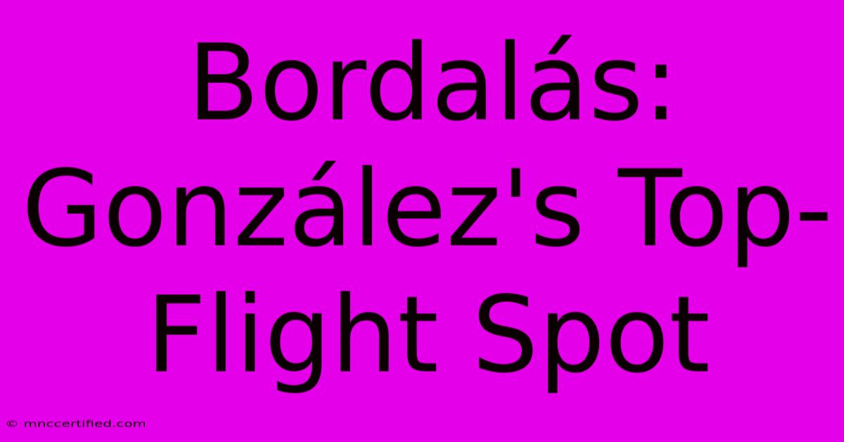 Bordalás: González's Top-Flight Spot