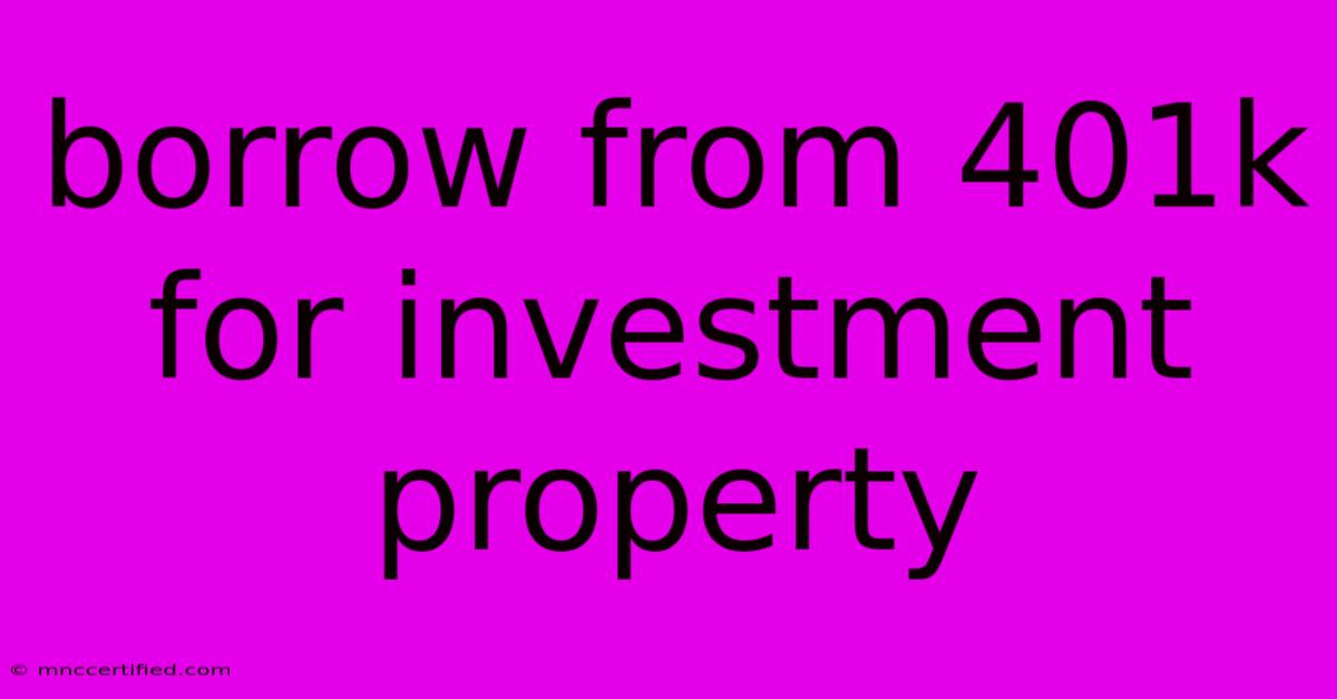 Borrow From 401k For Investment Property