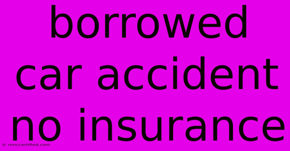 Borrowed Car Accident No Insurance