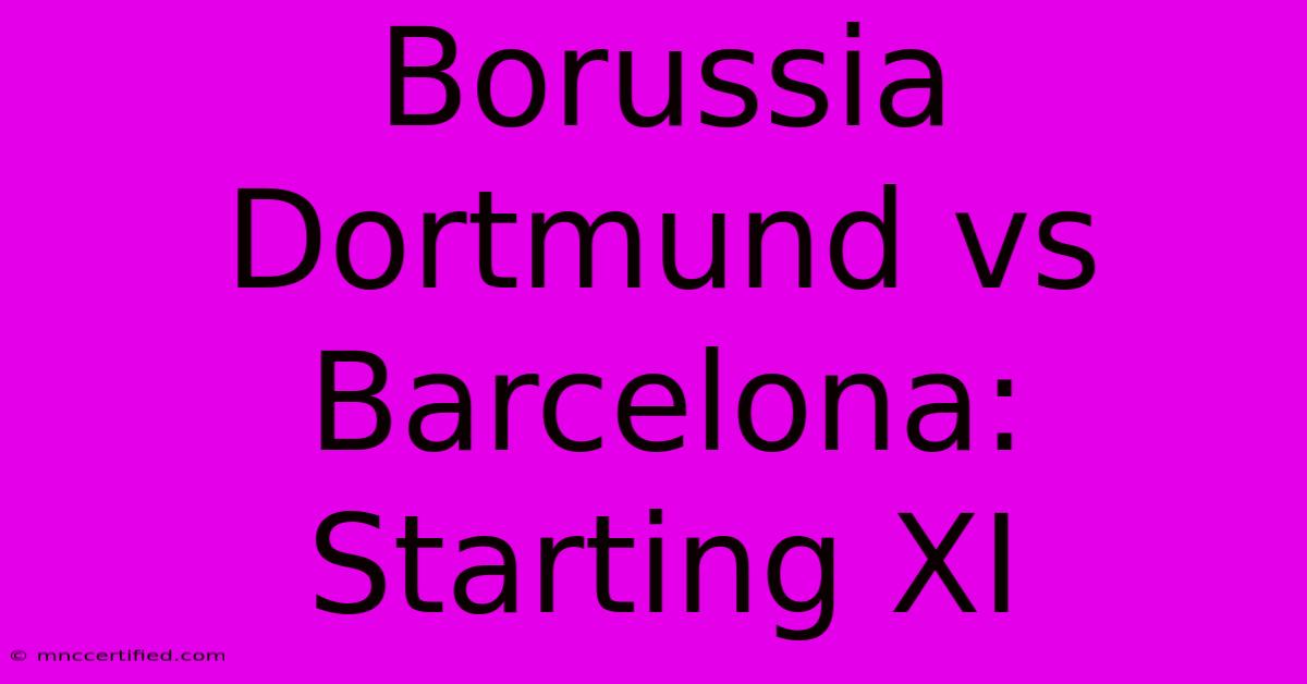 Borussia Dortmund Vs Barcelona: Starting XI