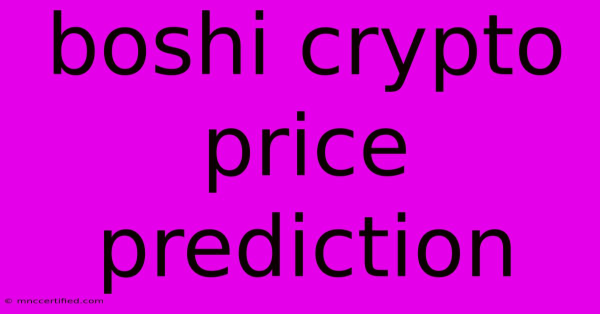 Boshi Crypto Price Prediction