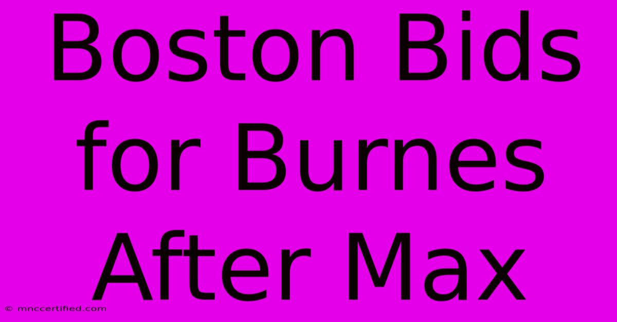 Boston Bids For Burnes After Max