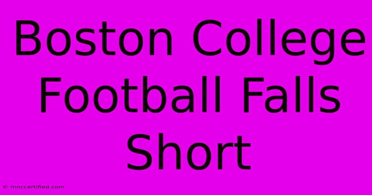 Boston College Football Falls Short