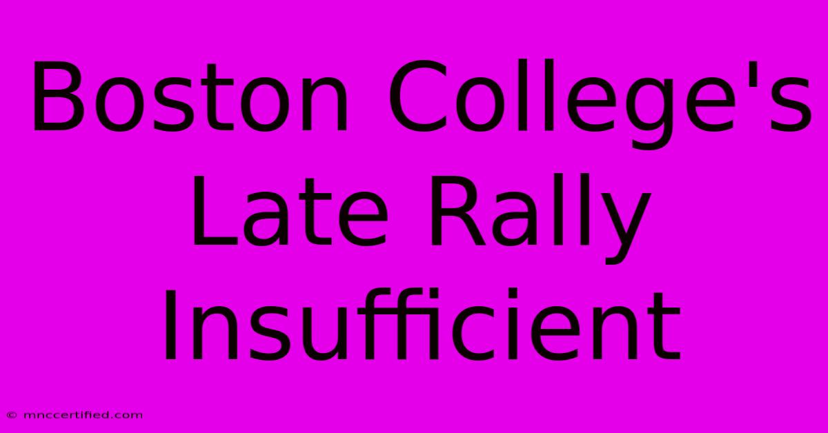 Boston College's Late Rally Insufficient