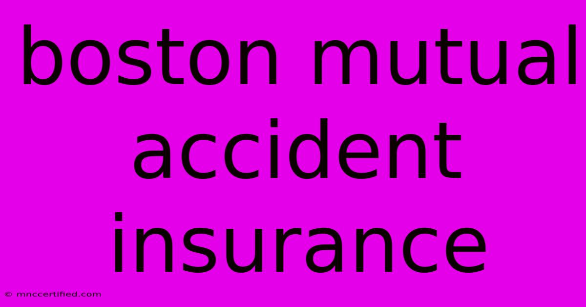 Boston Mutual Accident Insurance