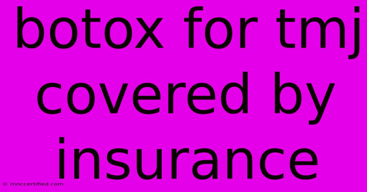 Botox For Tmj Covered By Insurance