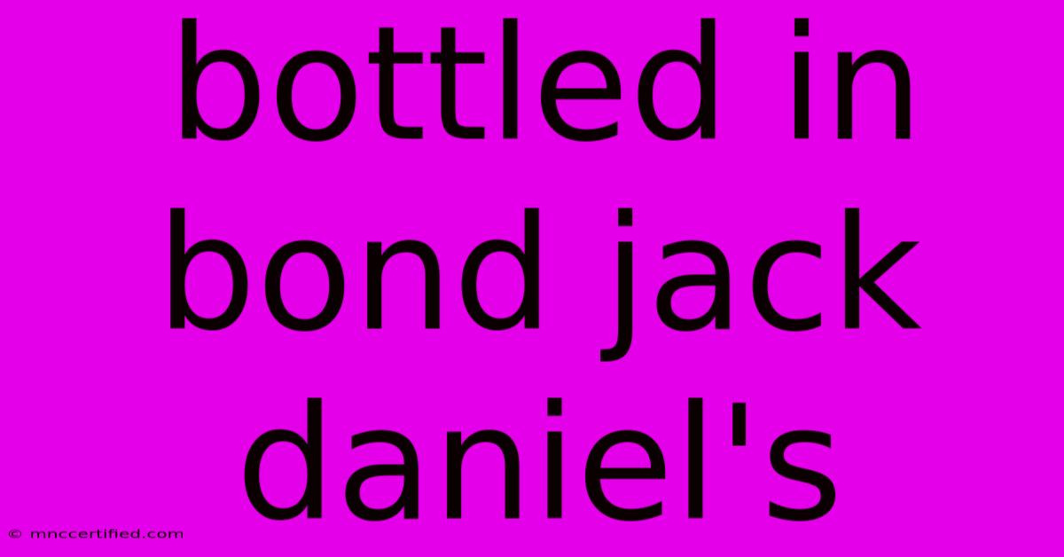 Bottled In Bond Jack Daniel's