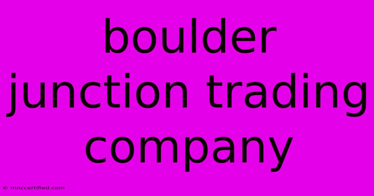 Boulder Junction Trading Company